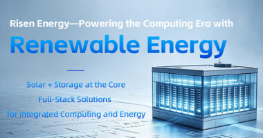 Risen Energy ขยายธุรกิจสู่การประมวลผลสีเขียว และการบูรณาการพลังงาน