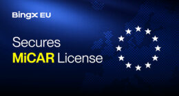 BingX EU ได้รับใบอนุญาต MiCAR เดินหน้าขยายบริการคริปโตเคอร์เรนซีภายใต้การกำกับดูแลทั่วยุโรป